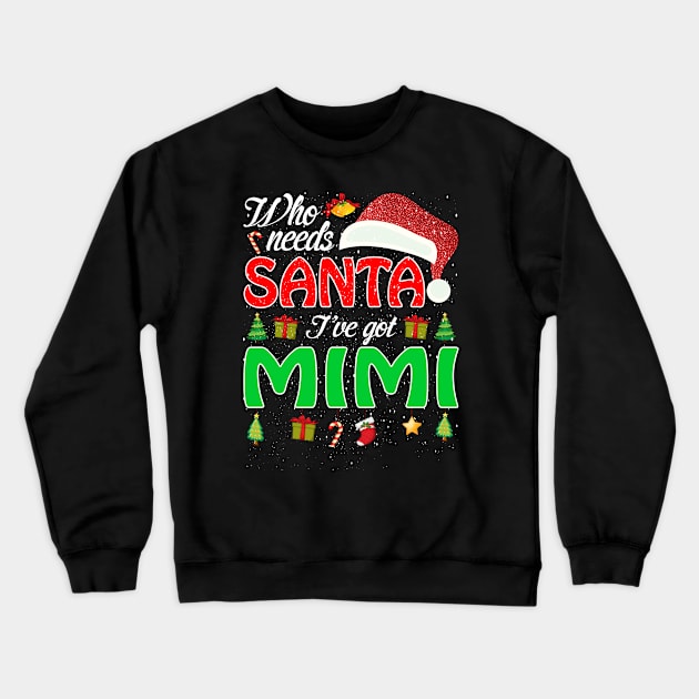 Who Needs Santa Ive Got Mimi Funny Matching Family Christmas Gift Crewneck Sweatshirt by intelus